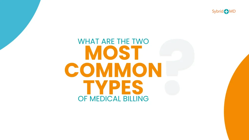 Two Most Common Types of Medical Billing
